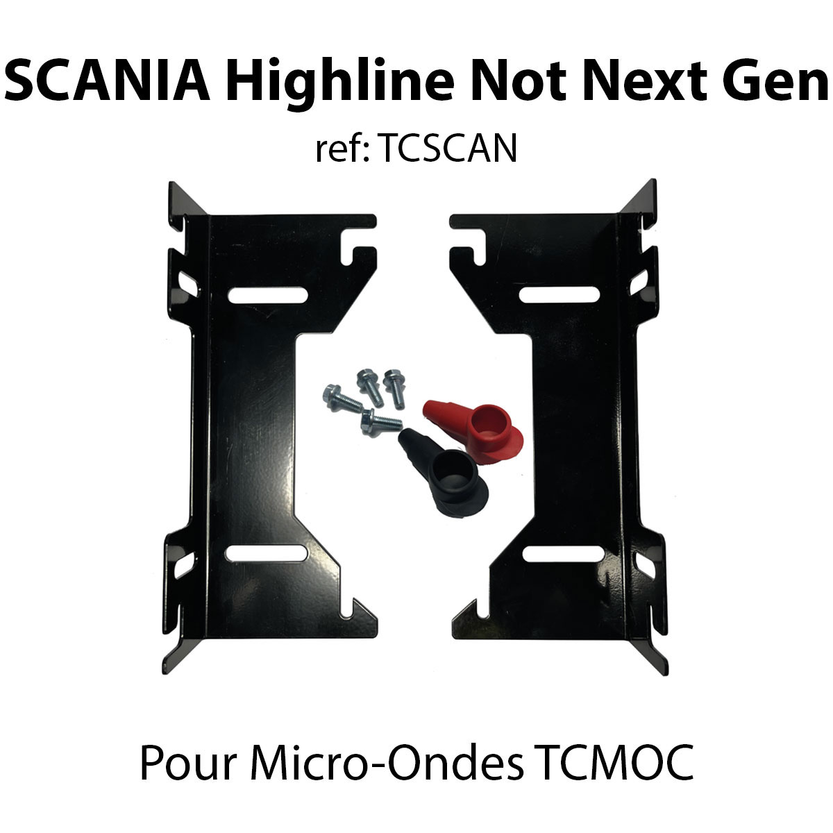 SCANIA Highline Not Next Gen (Kit de fixation Micro-ondes TCMOC)
