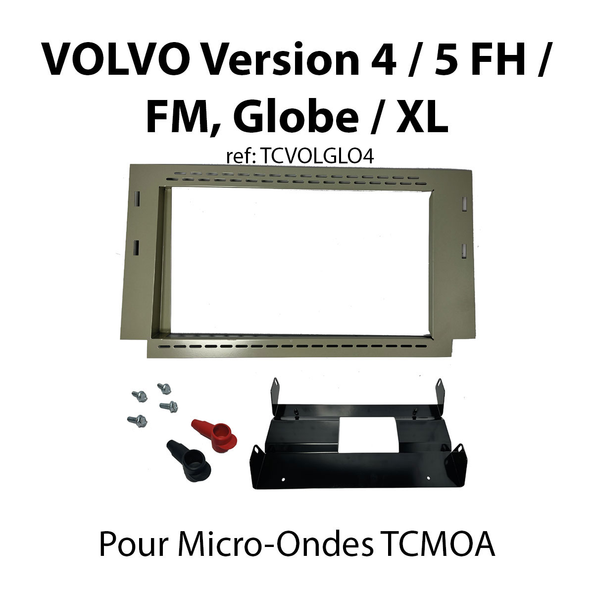 VOLVO Version 4 / 5 FH / FM, Globe / XL (Kit de fixation Micro-ondes TCMOA)