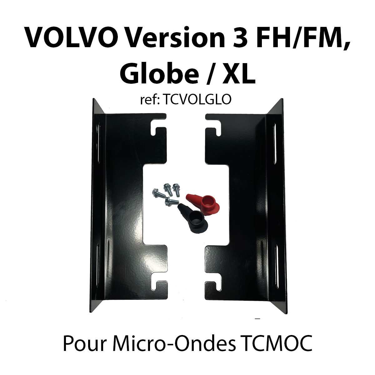 VOLVO Version 3 FH / FM, Globe / XL (Kit de fixation Micro-ondes TCMOC)